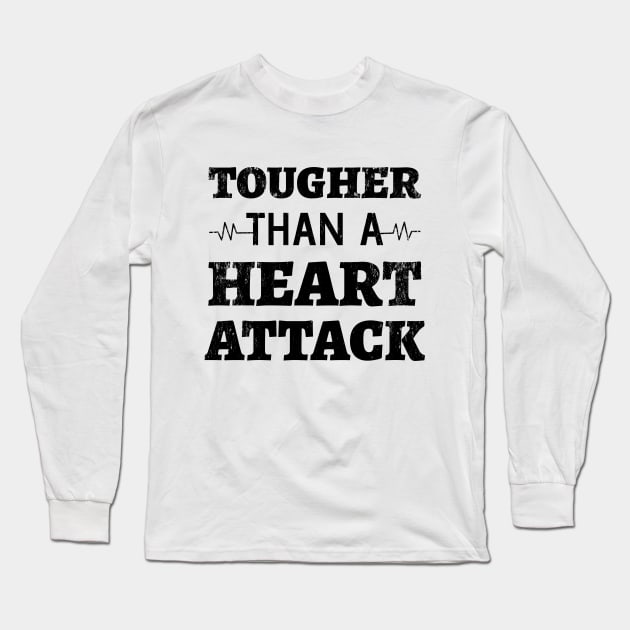 Tougher Than A Heart Attack - Heart Attack Survivor heart disease no more  heart disease awareness month Long Sleeve T-Shirt by Petalprints